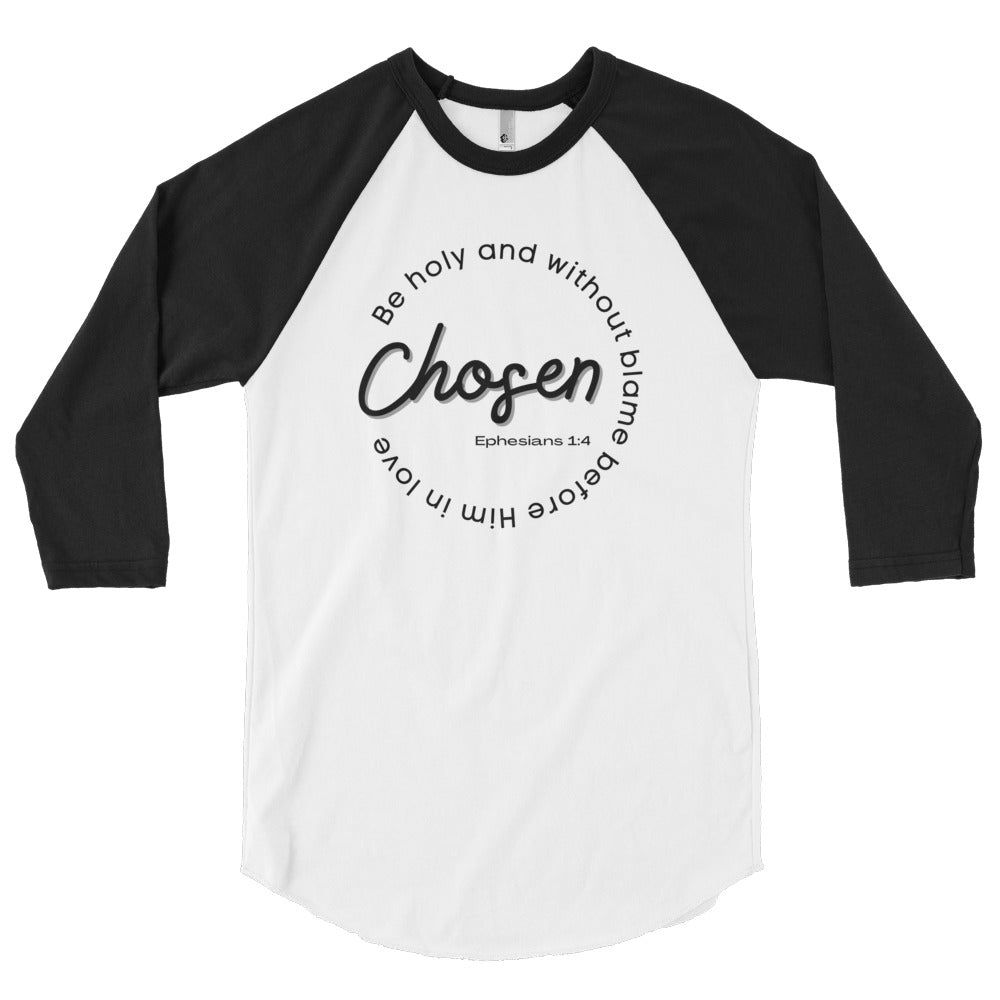 Chosen- Ephesians 1:4   3/4 sleeve raglan shirt